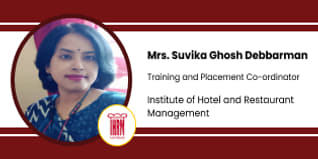 Institute of Hotel and Restaurant Management, Kolkata, Training and Placement Coordinator: Mrs. Suvika Ghosh Debbarman Interview